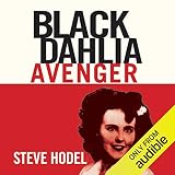 Black Dahlia Avenger: The True Story