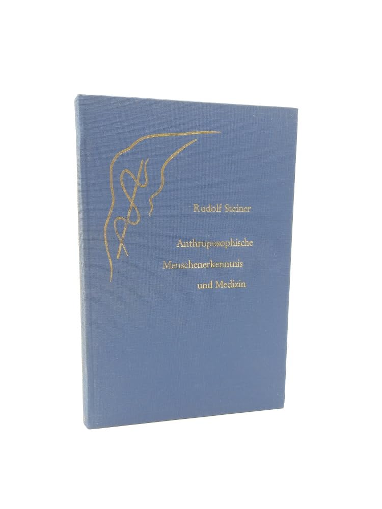 Anthroposophische Menschenerkenntnis und Medizin: Elf Vorträge, 1923/1924 in verschiedenen Städten (Rudolf Steiner Gesamtausgabe: Schriften und Vorträge)
