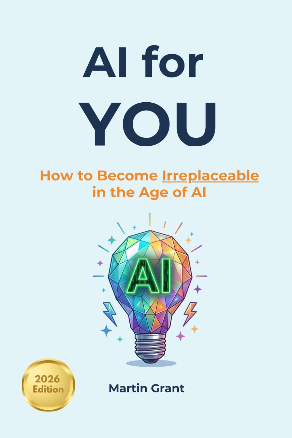 AI for YOU: How to Become Irreplaceable in the Age of AI
