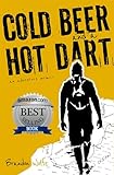 Cold Beer and a Hot Dart - Brandon Wolfe