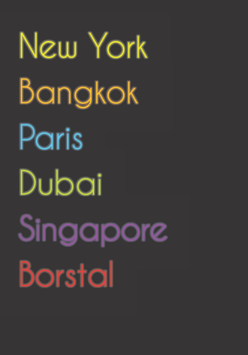 New York. Bangkok. Paris. Dubai. Singapore. Borstal.: Funny Notebook | Journal | Diary, 110 pages, A5, lined paper. For people loving Borstal.