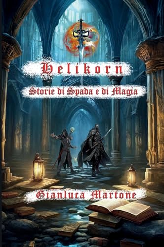 Helikorn, Storie di Spada e di Magia (Italian Edition)