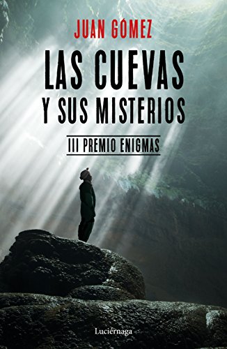 Las Cuevas Y Sus Misterios Iii Premio Enigmas Prologo De Jose Manuel Garcia Bautista Spanish Edition Kindle Edition By Gomez Juan Literature Fiction Kindle Ebooks Amazon Com Las Cuevas Y Sus Misterios Iii Premio Enigmas Prologo De Jose Manuel Garcia Bautista Spanish Edition Kindle Edition By Gomez Juan Literature Fiction Kindle Ebooks Amazon Com