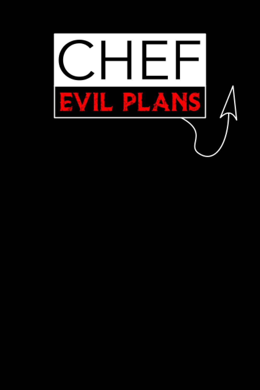 Chef Evil Plans: Notebook: Funny Chef Gifts For Women Or Men