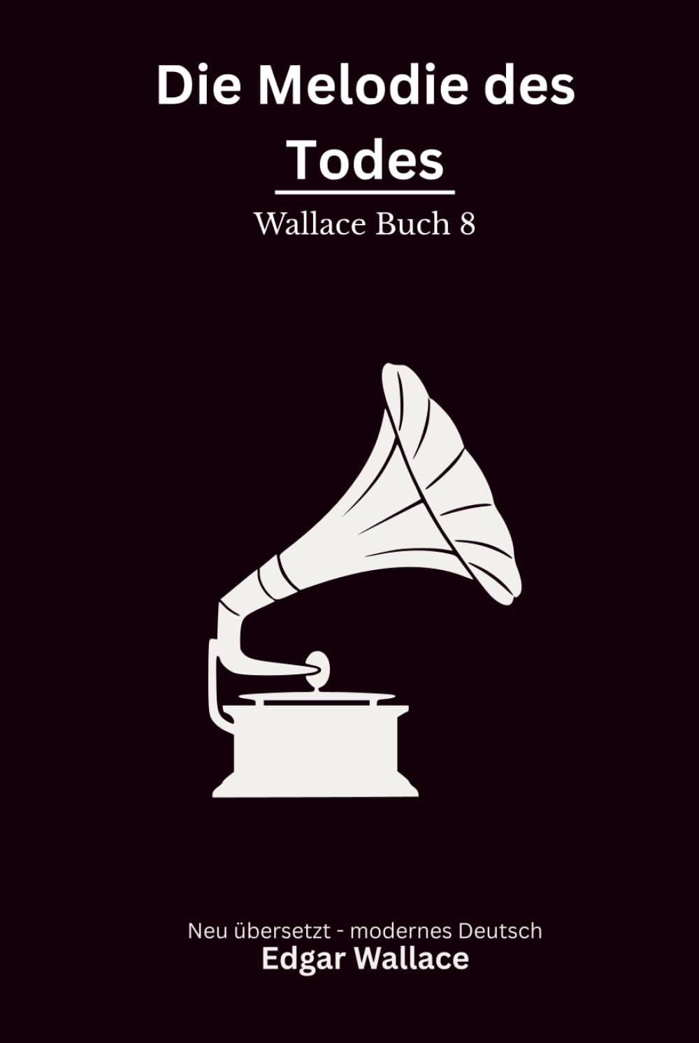 Die Melodie des Todes: Ein klassischer Edgar-Wallace-Kriminalroman um Diamanten, Schweigen und ein tödliches Geheimnis, modern neu übersetzt