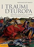 I traumi d'Europa: Natura e politica al tempo delle guerre mondiali (Italian Edition)