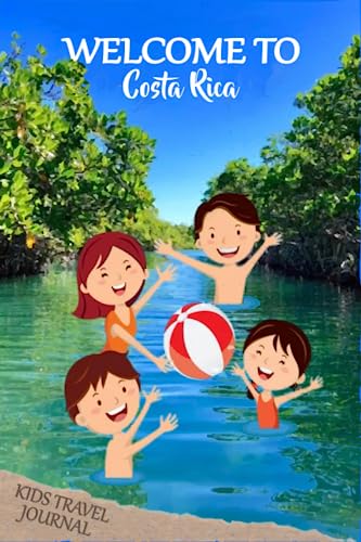 Welcome To Costa Rica Kids Travel Journal: Children Travel Notebook and Daily Diary: Fill out and Draw: A journal for your Child in Costa Rica for the Holidays, Vacations...