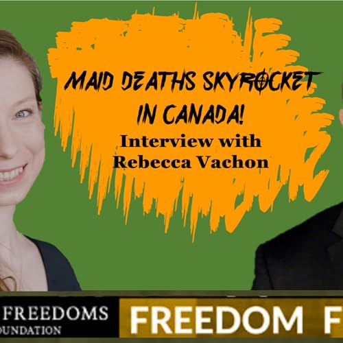 Canadian MAiD Deaths Skyrocket in Just Six Years - Interview with Rebecca Vachon Podcast Por arte de portada