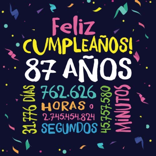 Feliz Cumpleaños - 87 Años: Un libro de visitas para fiesta de 87 cumpleaños – Decoración y regalos originales para hombres y mujeres - 87 años - ... para felicitaciones y fotos de los invitados