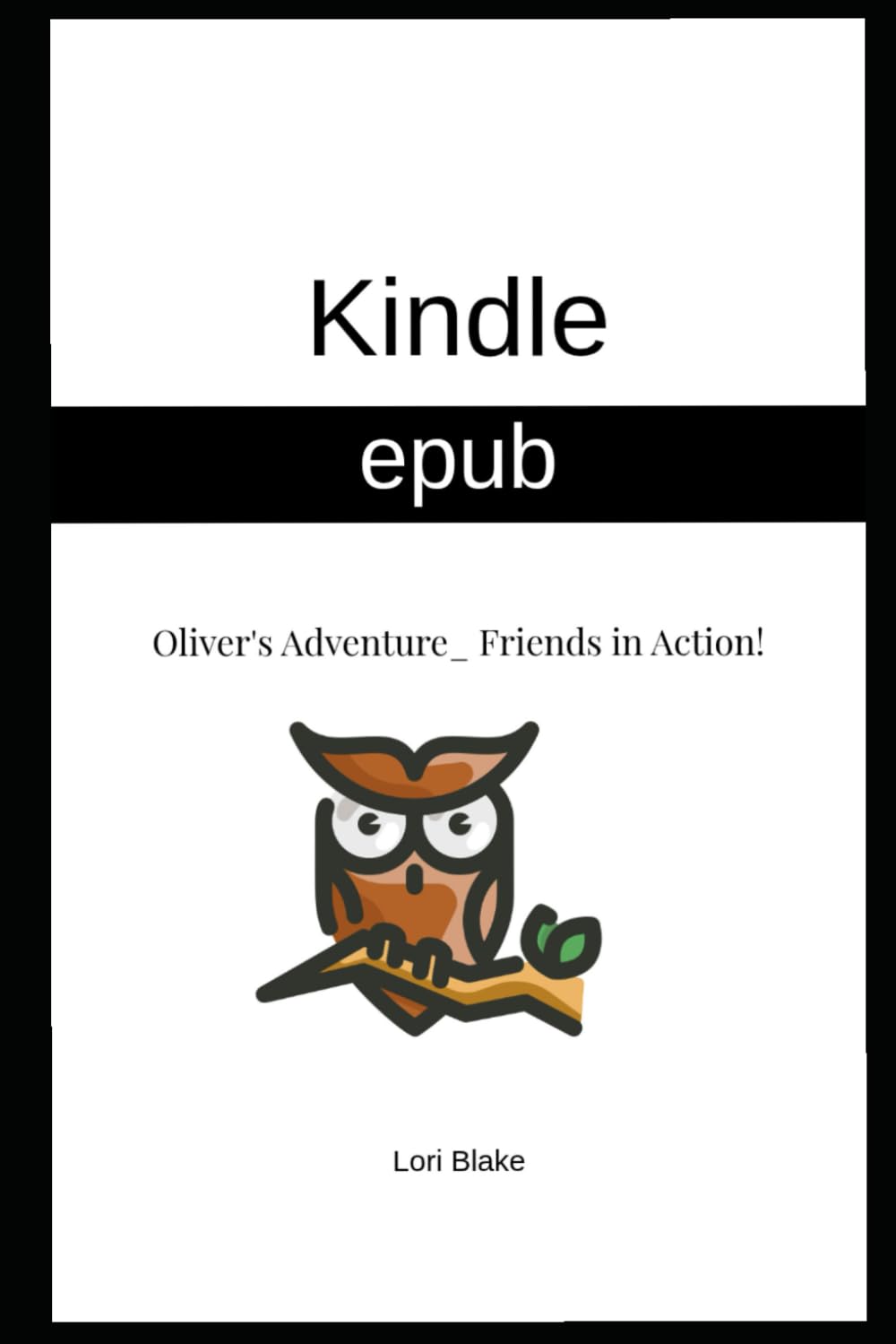 Oliver's Adventure-Friends in Action (Oliver the owl's Adventures)