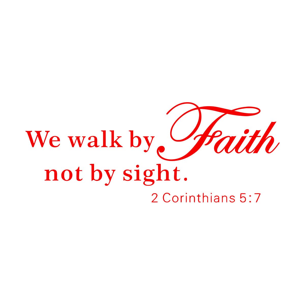 Wall Decals Paster Paper We Walk By Faith Not By Sight Christian Bible Verse 2 Corinthians 5:7 Inspirational Quotes for Life 23x58.5cm Personalized Customization Small red