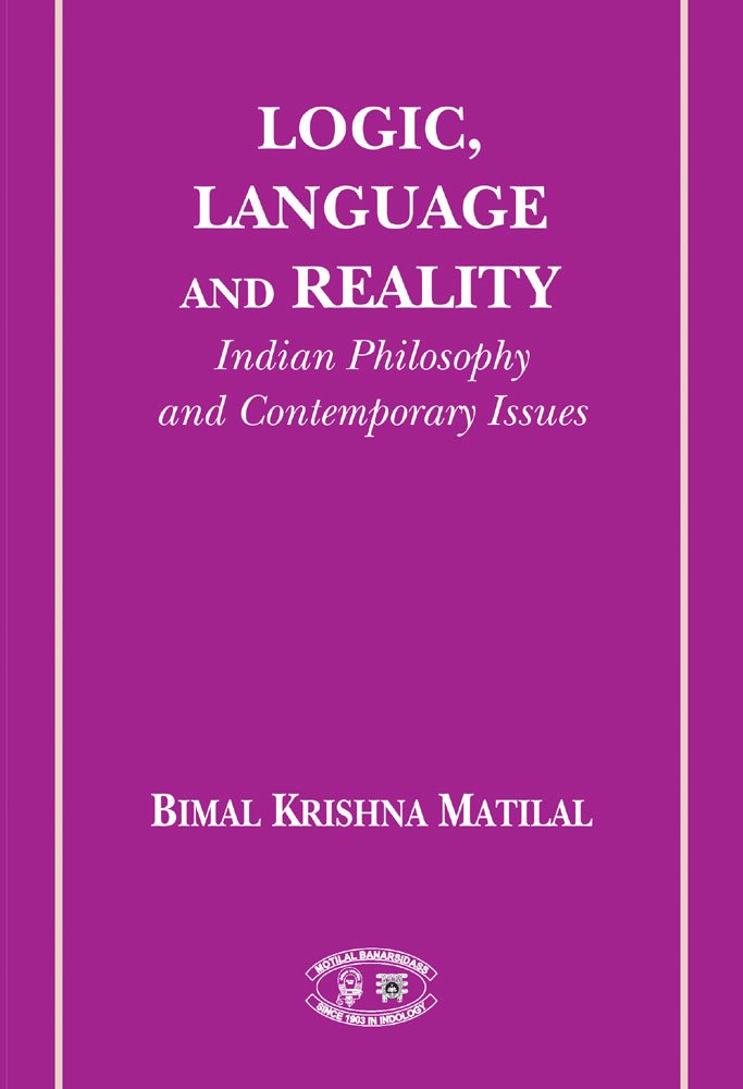 Logic, Language and Reality (Indian Philosophies and Contemporary Issues)