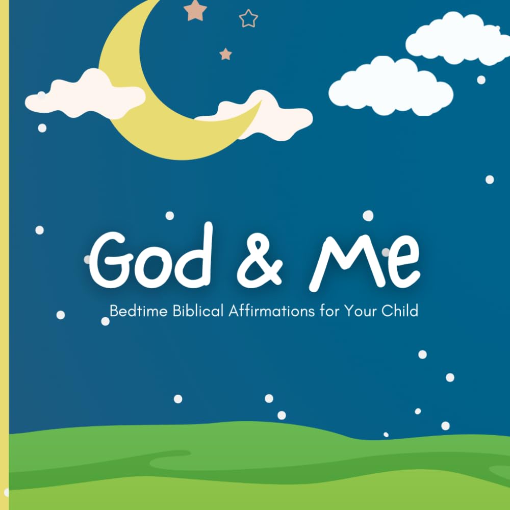 God & Me: Bedtime Biblical Affirmations for Your Child