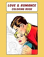 Love and Romance Coloring Book : Deluxe Adult Coloring Book with Full Page Color Reference Guides - Based on 1930s - 1960s Comic Art 1703015541 Book Cover