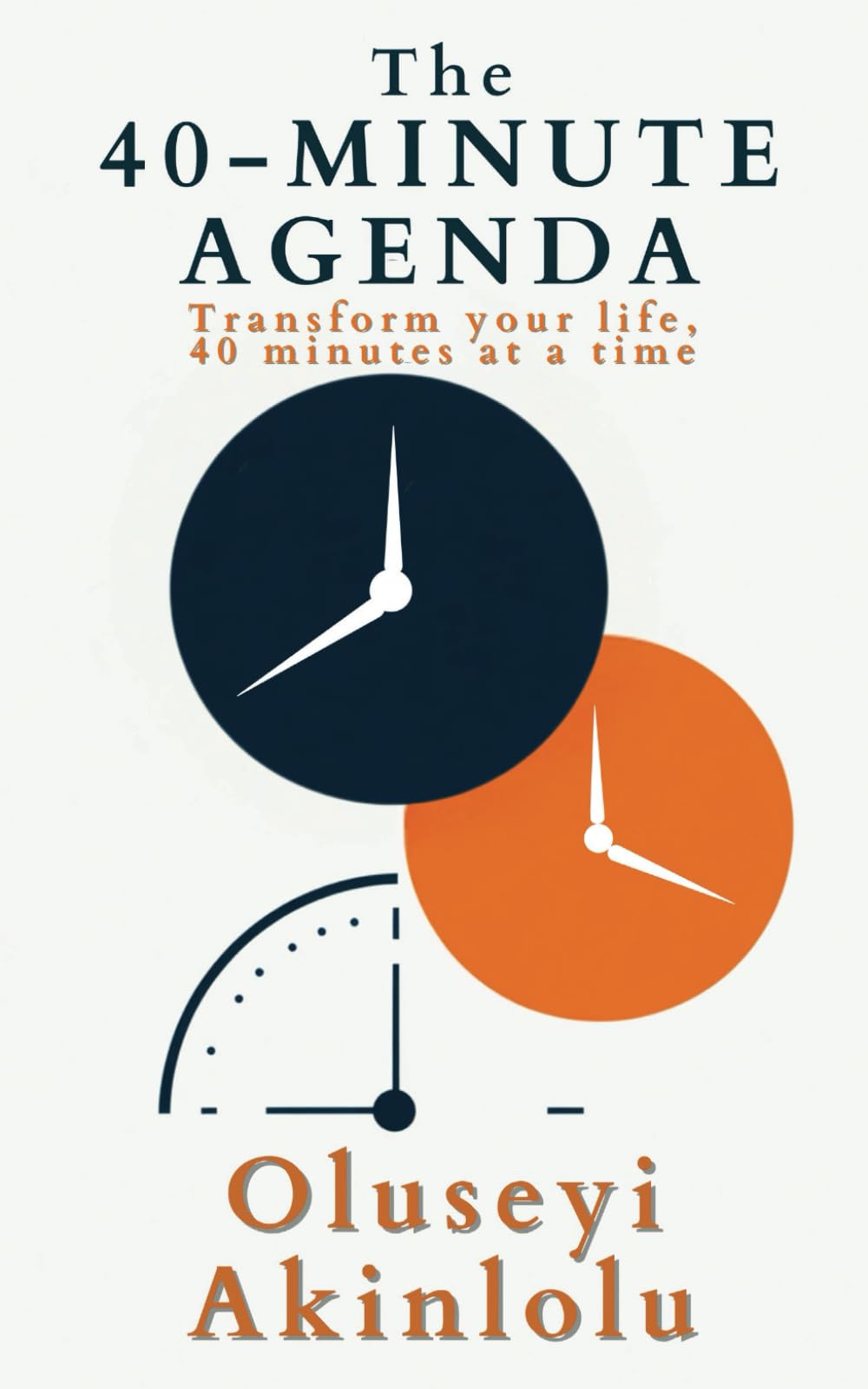 The 40-Minute Agenda: Transform your life, 40 minutes at a time