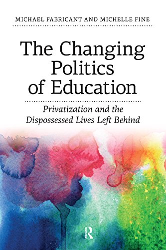 Changing Politics of Education: Privitization and the Dispossessed Lives Left Behind      1st Edition, Kindle Edition