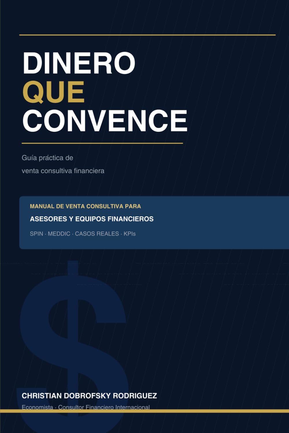 Dinero que Convence: Guía práctica de venta consultiva financiera