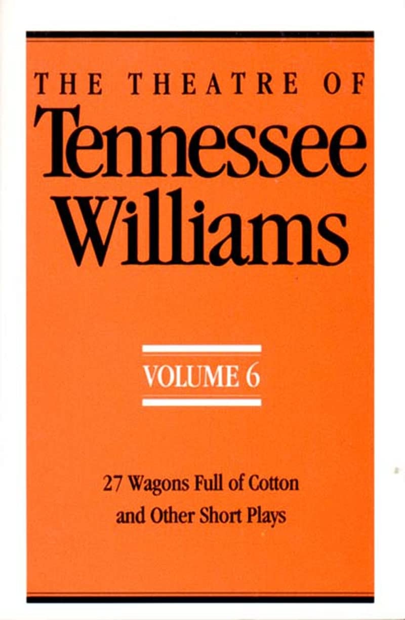 The Theatre of Tennessee Williams, Vol. 6: 27 Wagons Full of Cotton and Other Short Plays