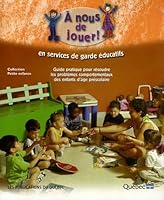 A nous de jouer ! en services de garde éducatifs : Guide pratique pour résoudre les problèmes comportementaux des enfants d'âge préscolaire 2551195896 Book Cover