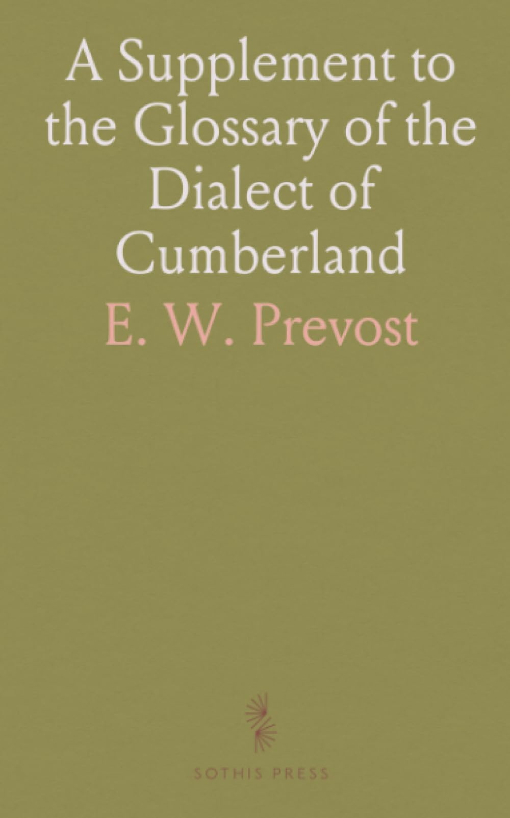 A Supplement to the Glossary of the Dialect of Cumberland