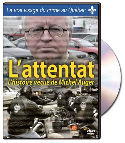 L'attentat: L'Histoire Vecue De Michel Auger [DVD]