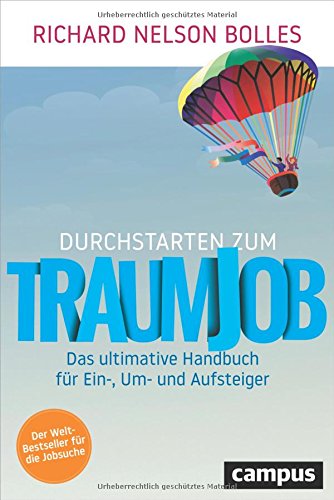 Durchstarten zum Traumjob: Das ultimative Handbuch für Ein-, Um- und Aufsteiger Durchstarten zum Traumjob: Das ultimative Handbuch für Ein-, Um- und Aufsteiger