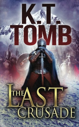 The Last Crusade (Revised and Updated): An epic historical adventure (The Tomb Collective Book 23)
