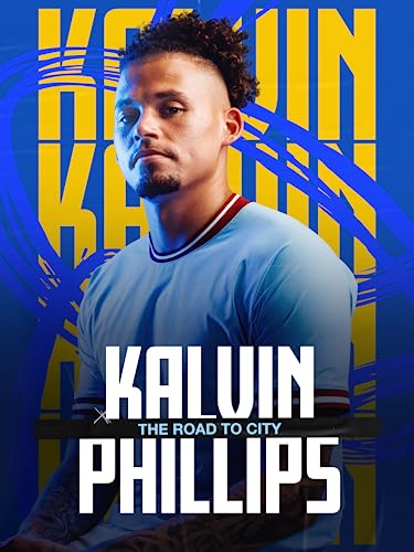  Kalvin Phillips: The Road to City