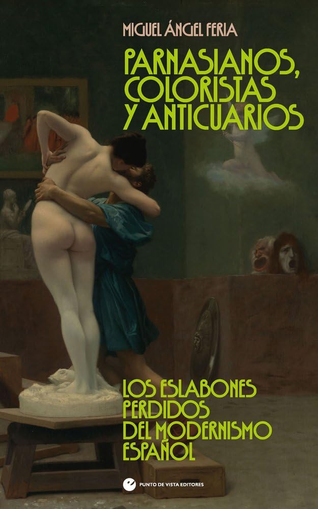 Parnasianos, coloristas y anticuarios: Los eslabones perdidos del modernismo español: 60 (Historia y pensamiento)