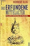 Das erfundene Mittelalter - die größte Zeitfälschung der Geschichte. - Heribert Illig