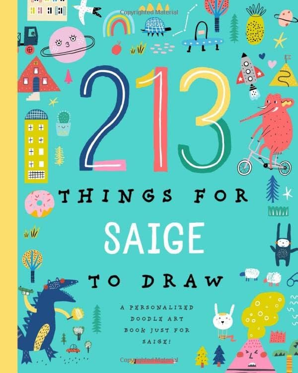 213 Things for Saige to Draw!: A Personalized Doodle Art Book Just for Saige