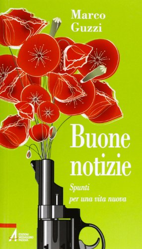 Buone notizie. Spunti per una vita nuova