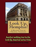 A Walking Tour of Memphis, Tennessee (Look Up, America! Series)