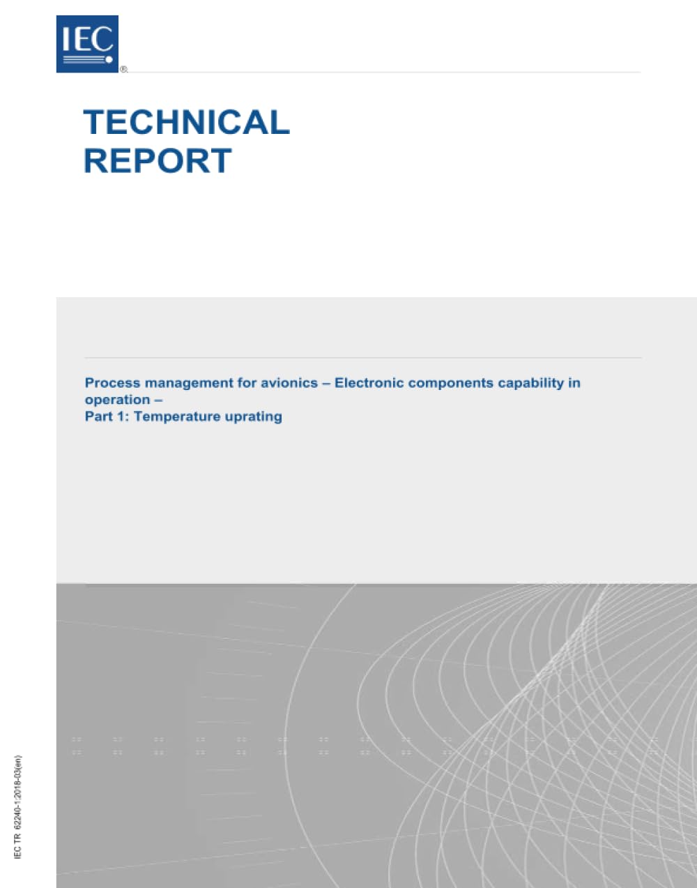 IEC/TR 62240-1 Ed. 2.0 it:2018, Seconda Edizione: Gestione dei processi per l'avionica - Funzionalità dei componenti elettronici in funzione - Parte 1: Inclinazione della temperatura