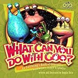 What Can You Do with Goo? An Earthling's Book of Gooeyness: With Wibble, Dibble and Splattt! (GOO command®) (English Edition)