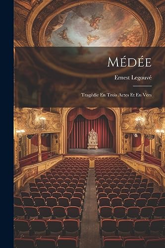 Médée: Tragédie En Trois Actes Et En Vers (French Edition)