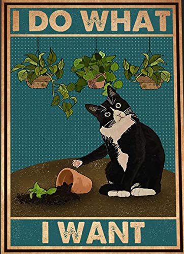 Cat Sign- I Do What I Want Funny Cat Art Print Tuxedo Cat Wall Art Cat Garden Poster Gardening Wall Decor Tin Sign Vintage Aluminum Sign for Home Coffee Wall Decor 8x12 Inch