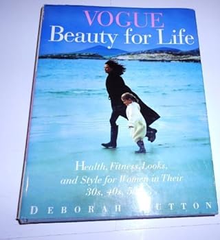 Hardcover Vogue Beauty For Life: Health, Fitness, Looks and Style for Women in Their 30s, 40s, 50s by Deborah Hutton (1994-10-18) Book