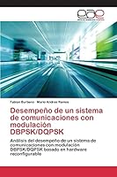 Desempeño de un sistema de comunicaciones con modulación DBPSK/DQPSK: Análisis del desempeño de un sistema de comunicaciones con modulación ... en hardware reconfigurable 3659096040 Book Cover
