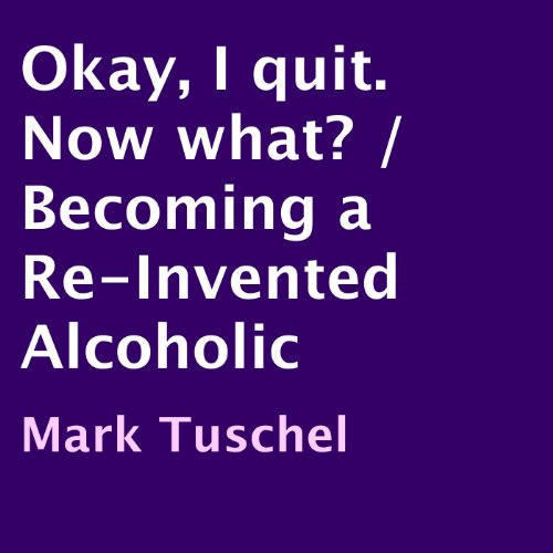 Amazon.co.jp Okay, I Quit. Now What? a ReInvented Alcoholic