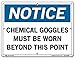 Vestil Notice Sign SI-N-55-B-AL-040 55 12.5X9.5 Aluminum .040 Chemical Goggles Must Be Worn Beyond This Point