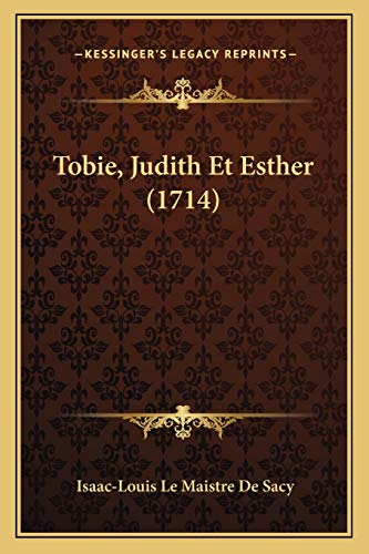Tobie, Judith Et Esther (1714) (French Edition)