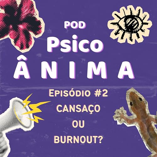 EPIS&Oacute;DIO #2 - CANSA&Ccedil;O OU BURNOUT?