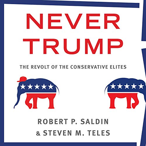 Never Trump by Robert P. Saldin, Steven M. Teles episode artwork