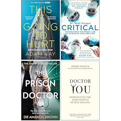 This is Going to Hurt, Critical, The Prison Doctor, Doctor You 4 Books Collection Set