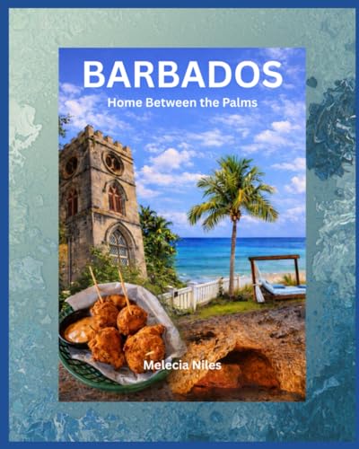 Barbados: Home Between the Palms | Travel Guide 2026 | 2nd Edition: Food, History & Local Secrets with Map: Travel Guide to Food, Traditions & Hidden Gems