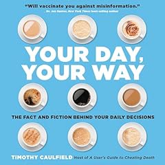 Your Day, Your Way Audiobook By Timothy Caulfield cover art
