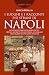 I Luoghi E I Racconti Più Strani Di Napoli. Monumenti Insoliti E Dimenticati, Vicoli E Anfratti Da Riscoprire, Un Viaggio Tra I Segreti Di Una Città Infinita - 3
