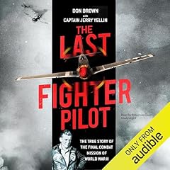 The Last Fighter Pilot Audiolibro Por Don Brown, Captain Jerry Yellin - foreword, Captain Jerry Yellin - contributor, Melanie Sloan - foreword arte de portada