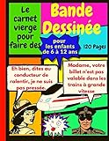 Le carnet vierge pour faire des Bande Dessinée: 120 planches de BD vierges pour enfants, avec beaucoup de bulles pour le texte futurs ,Grande variété ... des histoires excellent cadeau pour les
